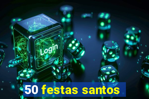 50 festas santos - sp